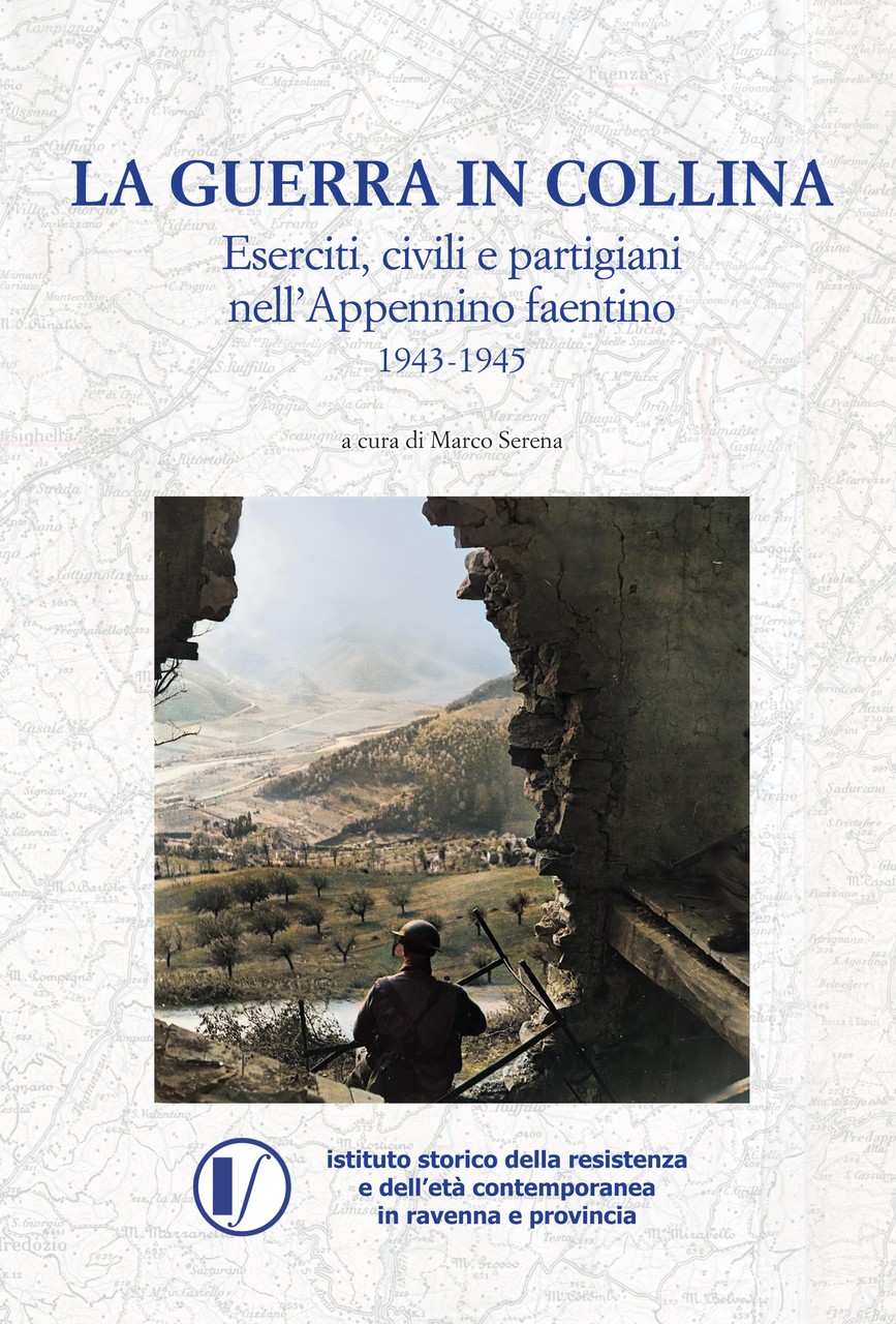 presentazione del libro “La guerra in collina. Eserciti, civili e partigiani nell’Appennino faentino 1943-1945”